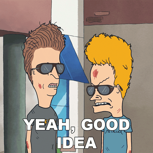 A Cartoon Of Beavis And Butthead With The Words Yeah Good Idea Below Them GIF