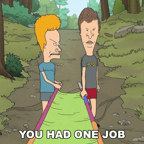 A Cartoon Of Beavis And Butthead With The Words You Had One Job Below Them GIF