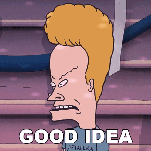 A Cartoon Of Beavis From Beavis And Butthead Says " Good Idea " GIF