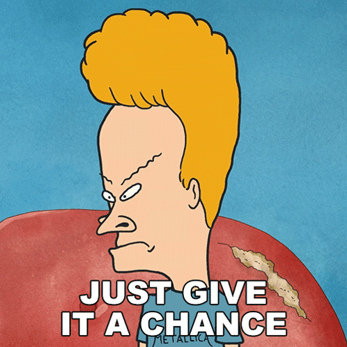 A Cartoon Of Beavis From Beavis And Butthead Says Just Give It A Chance Metallica GIF
