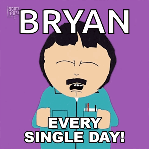 South Park Bryan Says Every Single Day GIF