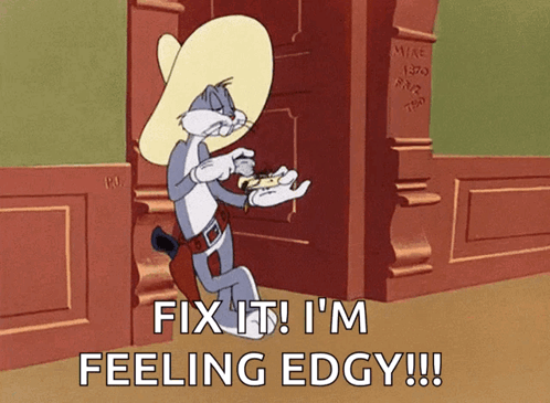 A Cartoon Of Bugs Bunny With The Words Fix It I 'M Feeling Edgy GIF