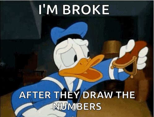 A Cartoon Of Donald Duck Holding A Purse And Saying I 'M Broke After They Draw The Numbers GIF