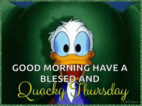 A Cartoon Of Donald Duck Says `` Good Morning Have A Blessed And Quacky Thursday '' . GIF