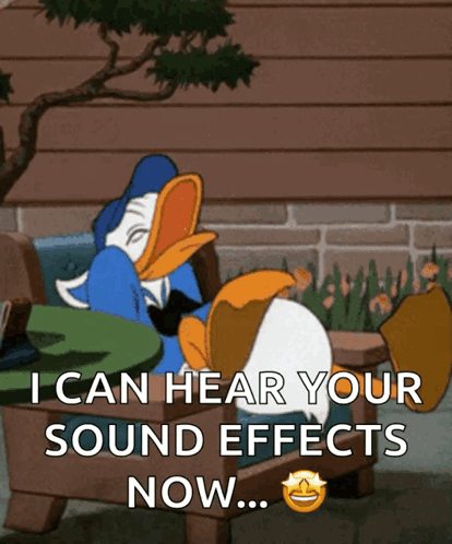 A Cartoon Of Donald Duck Sitting In A Chair With The Caption " I Can Hear Your Sound Effects Now " GIF