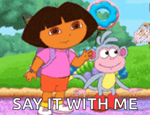 A Cartoon Of Dora The Explorer Standing Next To A Monkey And Saying Say It With Me GIF