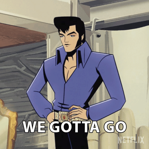 A Cartoon Of Elvis Presley Says We Gotta Go On Netflix GIF