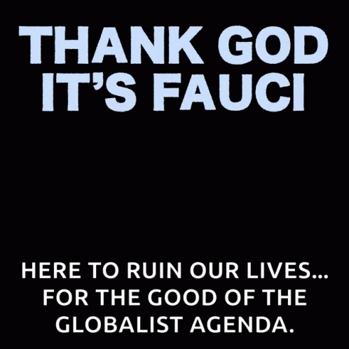 A Cartoon Of Fauci Says Thank God It 'S Fauci Here To Ruin Our Lives For The Good Of The Globalist Agenda GIF