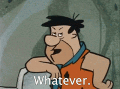 A Cartoon Of Flintstone Says " Whatever " While Leaning On A Wall GIF