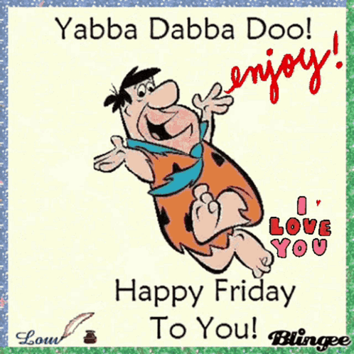 A Cartoon Of Flintstone Wishing A Happy Friday To Someone GIF