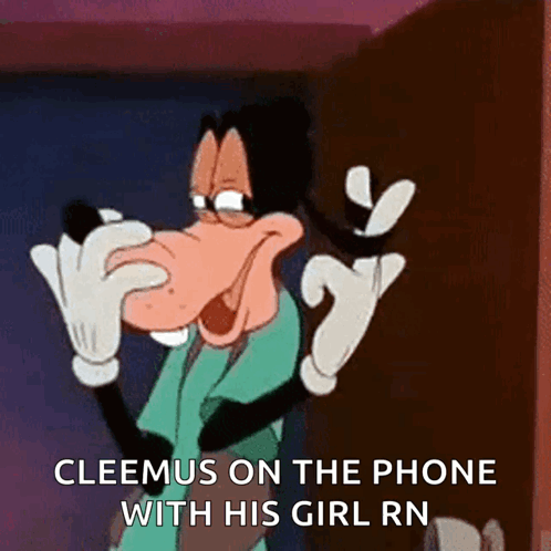 A Cartoon Of Goofy Talking On A Phone With The Caption Cleemus On The Phone With His Girl Rn GIF
