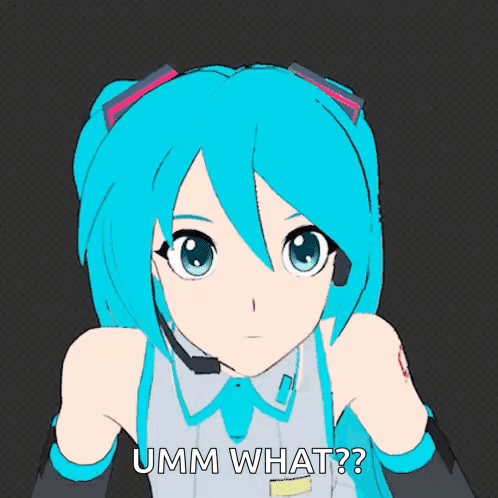 A Cartoon Of Hatsune Miku With The Words Umm What Below Her GIF