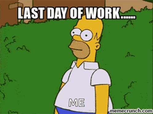 A Cartoon Of Homer Simpson Says Last Day Of Work GIF