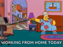 A Cartoon Of Homer Simpson Sitting On A Couch In A Living Room With The Words Working From Home Today Below Him . GIF