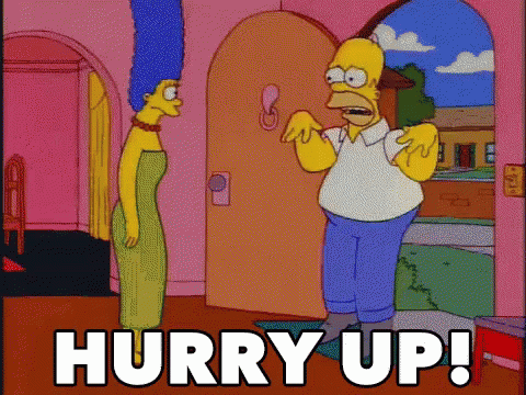 A Cartoon Of Homer Simpson Talking To Marge Simpson With The Words Hurry Up Below Him GIF