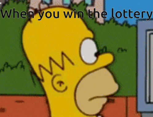 A Cartoon Of Homer Simpson With The Words When You Win The Lottery Below Him GIF