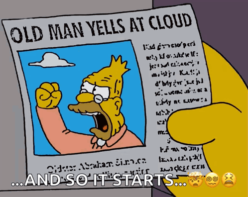 A Cartoon Of Homer Simpson Yelling At A Newspaper That Says Old Man Yells At Cloud And So It Starts GIF