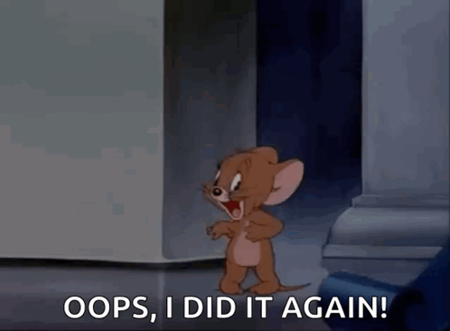 A Cartoon Of Jerry Saying Oops , I Did It Again GIF