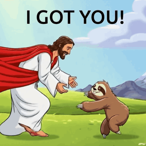 a cartoon of jesus and a sloth with the words " i got you " on the bottom