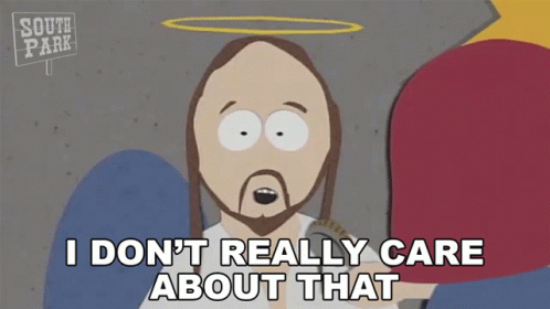 A Cartoon Of Jesus From South Park Says I Don 'T Really Care About That GIF