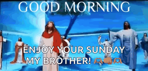 A Cartoon Of Jesus With The Words `` Good Morning Enjoy Your Sunday My Brother ! '' GIF