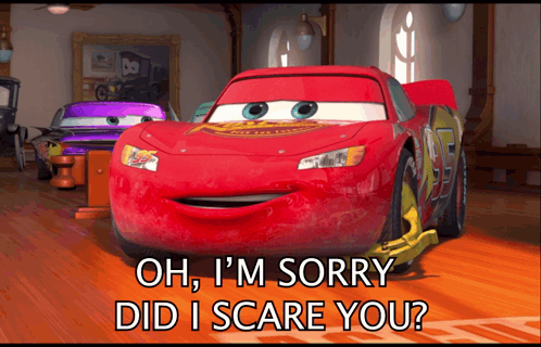 A Cartoon Of Lightning Mcqueen With The Words " Oh I 'M Sorry Did I Scare You " GIF