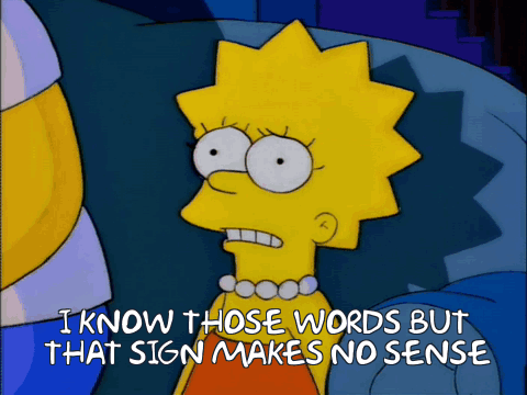 A Cartoon Of Lisa Simpson Saying I Know Those Words But That Sign Makes No Sense GIF