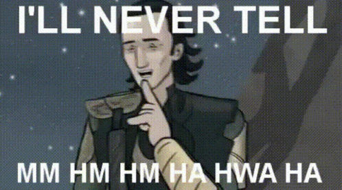 A Cartoon Of Loki Holding His Finger To His Lips With The Words " I 'Ll Never Tell " Written Above Him GIF