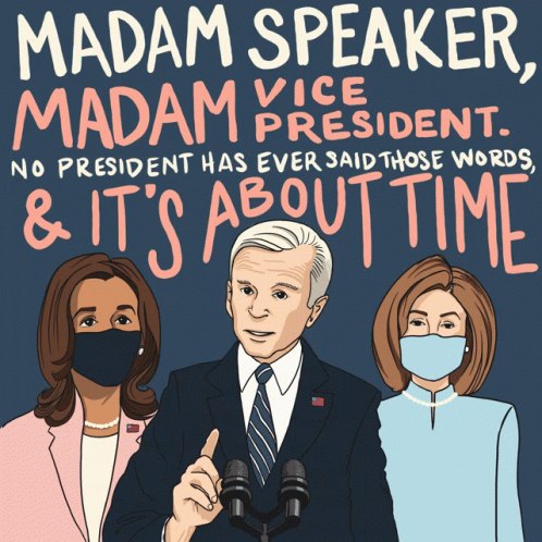 A Cartoon Of Madam Speaker Madam Vice President And It 'S About Time GIF