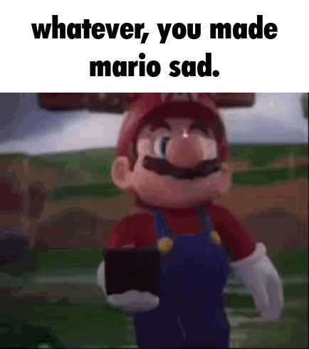 A Cartoon Of Mario Holding A Wallet With The Words `` Whatever You Made Mario Sad . '' GIF