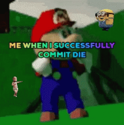 A Cartoon Of Mario With The Words Me When I Successfully Commit Die Above Him GIF