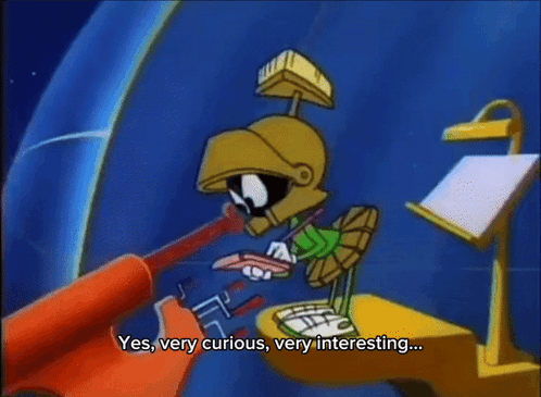 A Cartoon Of Marvin The Martian Saying " Yes Very Curious Very Interesting " GIF