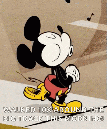 A Cartoon Of Mickey Mouse Walking Down A Sidewalk With The Caption " Walked 10X Around The Big Track This Morning ! " GIF