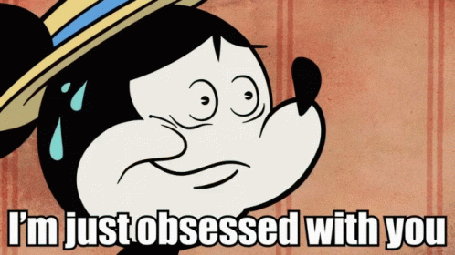 A Cartoon Of Mickey Mouse With The Words I 'M Just Obsessed With You Below Him GIF