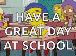A Cartoon Of Milhouse Sitting At A Desk With The Words Have A Great Day At School GIF