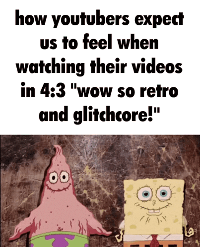 A Cartoon Of Patrick Star And Spongebob Saying How Youtubers Expect Us To Feel When Watching Their Videos In 4 GIF