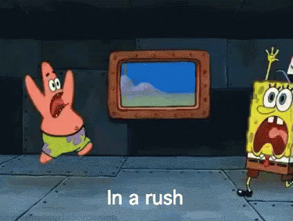 A Cartoon Of Patrick Star And Spongebob Saying In A Rush . GIF