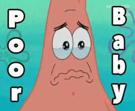 A Cartoon Of Patrick Star With The Words Poor Baby Written Below Him GIF