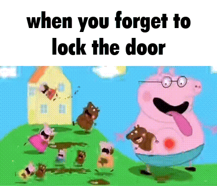 A Cartoon Of Peppa Pig With The Words When You Forget To Lock The Door On The Bottom GIF