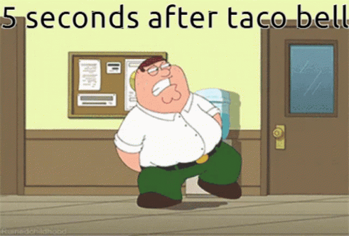a cartoon of peter griffin dancing in a room with the words 5 seconds after taco bell
