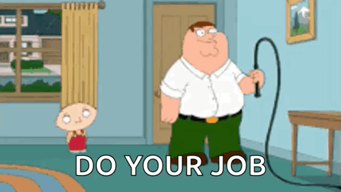 A Cartoon Of Peter Griffin Holding A Whip With The Words " Do Your Job " Below Him GIF