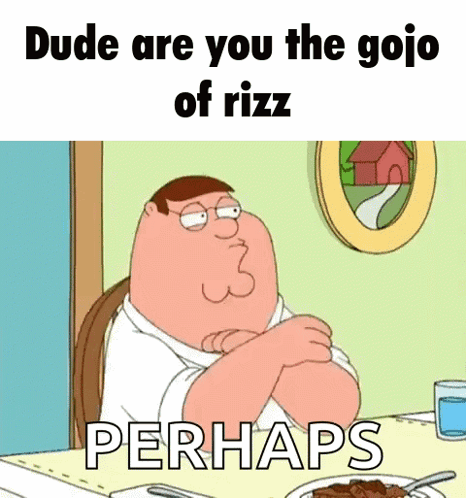 A Cartoon Of Peter Griffin Sitting At A Table With His Arms Crossed And The Words Dude Are You The Gojo Of Rizz GIF