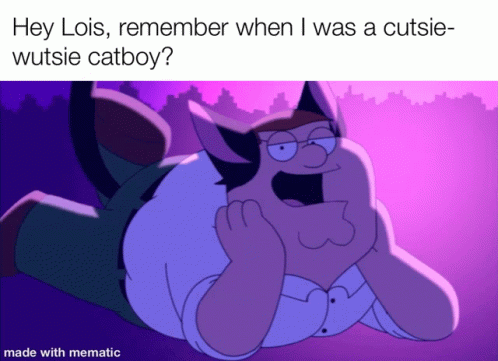 A Cartoon Of Peter Griffin With The Caption Hey Lois Remember When I Was A Cutsie- Wutsie Catboy GIF