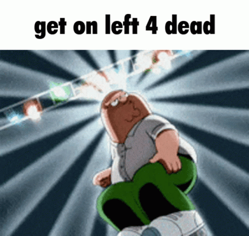 A Cartoon Of Peter Griffin With The Words Get On Left 4 Dead Above Him GIF