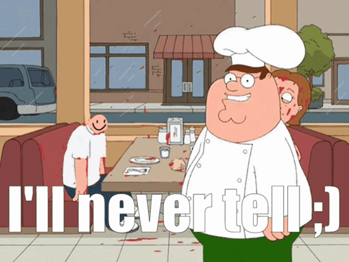 A Cartoon Of Peter Griffin With The Words I 'Ll Never Tell GIF