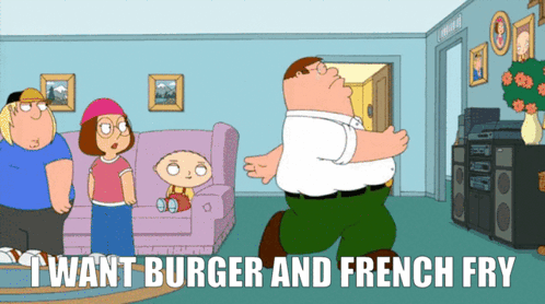 A Cartoon Of Peter Griffin With The Words " I Want Burger And French Fry " Above Him GIF