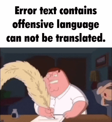 A Cartoon Of Peter Griffin Writing With A Feather And The Caption Error Text Contains Offensive Language Can Not Be Tran GIF