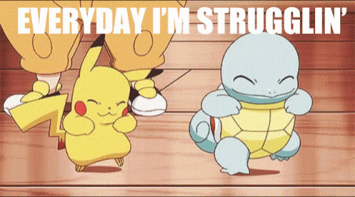 A Cartoon Of Pikachu And Squirtle With The Words " Everyday I 'M Struggling " GIF