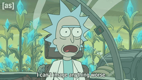 A Cartoon Of Rick And Morty Says I Can T Image Anything Worse GIF