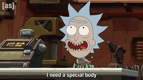 a cartoon of rick and morty says i need a special body